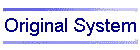 Original System