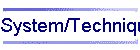 System/Technique